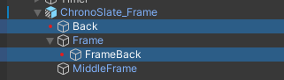 HierarchyでChronoSlate_Frame配下のBackとFrame>FrameBackを選択しているところ